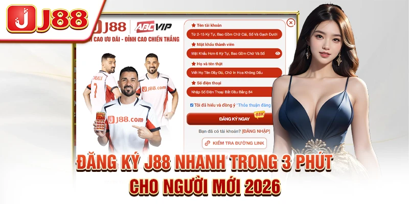 Đăng Ký J88 Nhanh Trong 3 Phút Cho Người Mới 2026