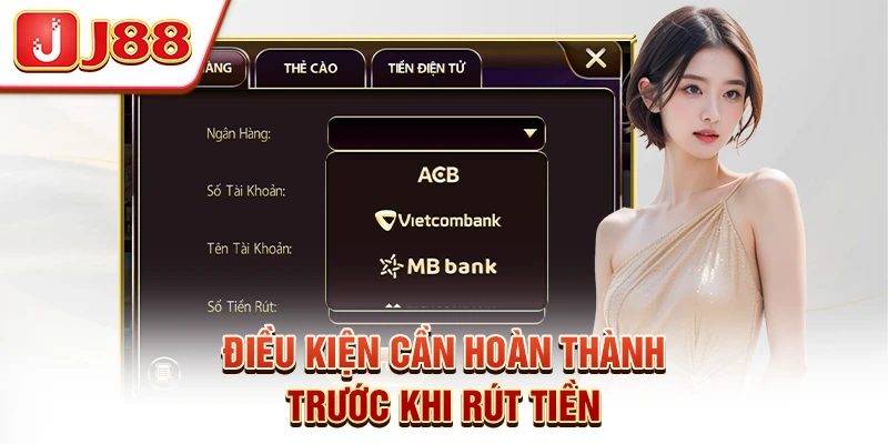 Điều kiện cần hoàn thành trước khi rút tiền