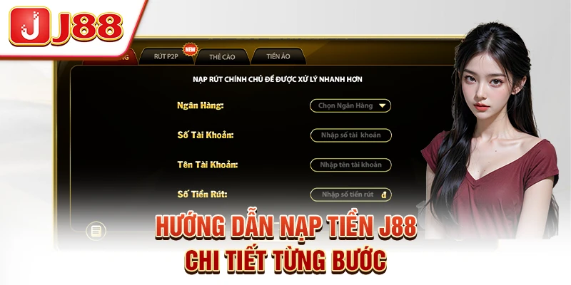 Hướng Dẫn Nạp Tiền J88 Chi Tiết Từng Bước