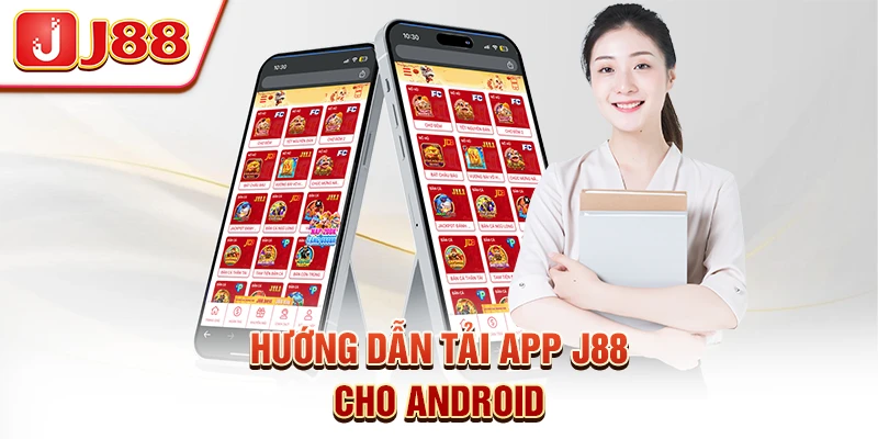 Hướng Dẫn Tải App J88 Cho Android