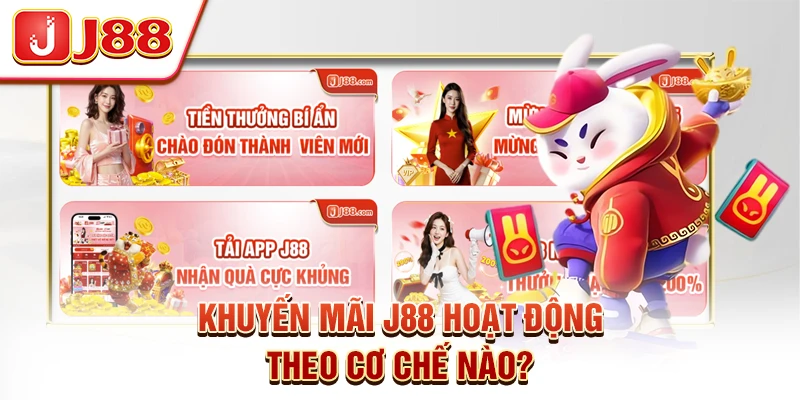 Khuyến mãi J88 hoạt động theo cơ chế nào?